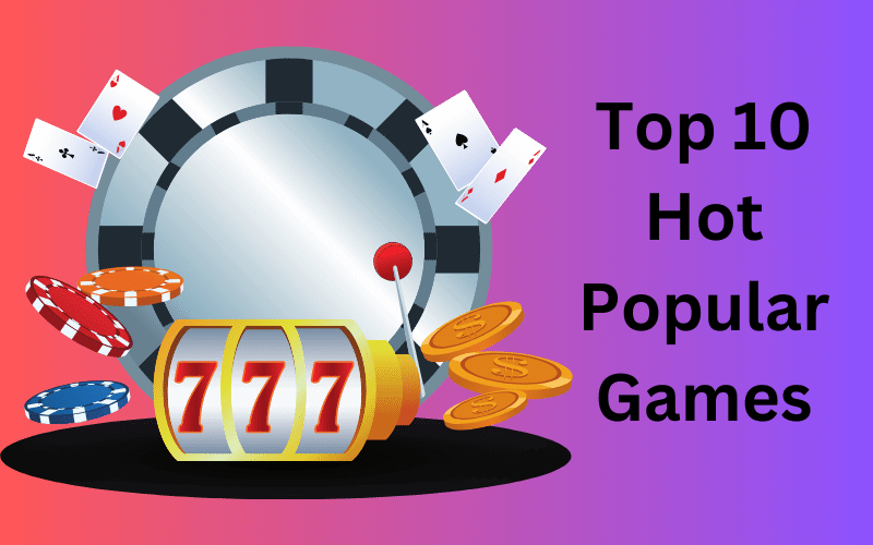 Top 10 Hot Popular Games Available in 82Lottery